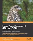 Business Process Management with JBoss jBPM: A Practical Guide for Business Analysts