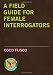 A Field Guide for Female Interrogators