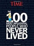 TIME The 100 Most Influential People Who Never Lived