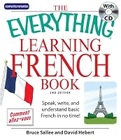 Everything Learning French: Speak, Write, and Understand Basic French in No Time! (Everything: Language and Literature)