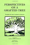 Perspectives on a Grafted Tree: Thoughts for Those Touched