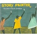 Story Painter (The Life of Jacob Lawrence) (Illustrated) (Hardcover)