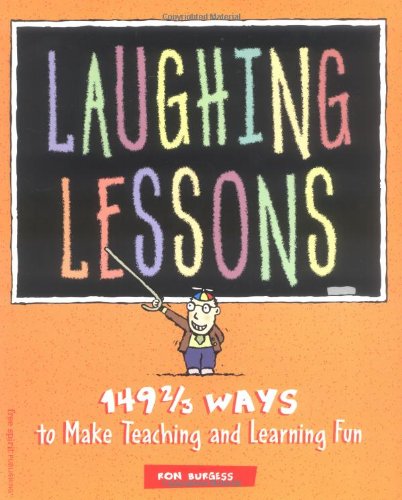 Laughing Lessons: 149 2/3 Ways to Make Teaching and Learning Fun