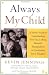 Always My Child: A Parent's Guide to Understanding Your Gay, Lesbian, Bisexual, Transgendered or Questioning Son or Daughter