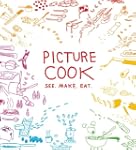 Picture Cook: See. Make. Eat.