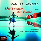 Die T&ouml;chter der K&auml;lte - Krimi - 6 CDs: Kriminalroman - Camilla L&auml;ckberg