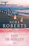 Tief im Herzen: Roman - Nora Roberts
