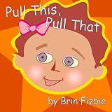 Pull This, Pull That: An Illustrated Picture Book That Gets Kids To Stop Pulling Your Hair! (Make Kids Giggle As They Learn How To Behave)