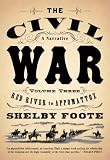 The Civil War: A Narrative, Vol. 3 Red River to Appomattox