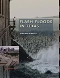 Flash Floods In Texas (Texas A&M Nature Guides)