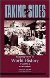 Taking Sides: Clashing Views in World History, Volume 2 (Taking Sides: World History Vol II)