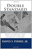 Double Standard: Abuse Scandals and the Attack on the Catholic Church