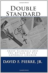 Double Standard: Abuse Scandals and the Attack on the Catholic Church