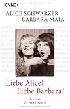 Liebe Alice! Liebe Barbara!: Briefe an die beste Freundin - Alice Schwarzer, Barbara Maia