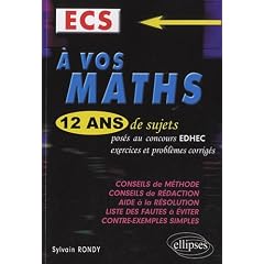 A vos maths ! 12 ans de sujets corrig�s pos�s aux concours EDHEC de 1999 � 2011 - ECS