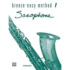 Breeze-Easy Method for Saxophone, Bk 1 (Breeze-Easy Series)