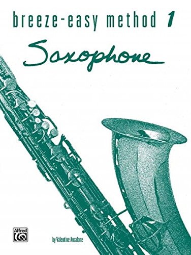 Breeze-Easy Method for Saxophone, Bk 1 (Breeze-Easy Series, Bk 1)