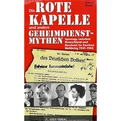 Die Rote Kapelle und andere Geheimdienstmythen: Spionage zwischen Deutschland und Ru�land im Zweiten Weltkrieg 1941-1945