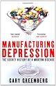 Manufacturing Depression: The Secret History of a Modern Disease