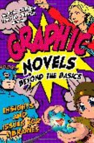 Graphic Novels Beyond the Basics: Insights and Issues for Libraries