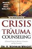 The New Guide to Crisis & Trauma Counseling