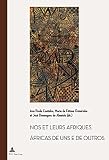 Nos & leurs Afriques : constructions littéraires des identités africaines cinquante ans après les décolonisations = Áfricas de uns e de outros : construções literárias das identidades africanas cinque