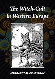 The Witch-Cult In Western Europe