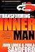 Transforming The Inner Man: God's Powerful Principles for Inner Healing and Lasting Life Change (Transformation)