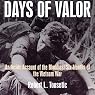 Days of Valor: An Inside Account of the Bloodiest Six Months of the Vietnam War