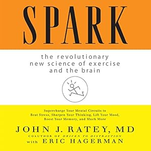 Spark: The Revolutionary New Science of Exercise and the Brain