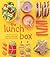 The Lunch Box: Packed with Fun, Healthy Meals that Keep them Smiling