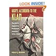 Gospel According to the Klan: The KKK's Appeal to Protestant America, 1915-1930 (Culture America)