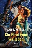 Ein Pirat zum Verlieben - Amy J. Fetzer