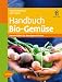 Bücher : Handbuch Bio-Gemüse: Sortenvielfalt für den eigenen Garten