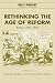 Rethinking the Age of Reform: Britain 1780-1850 (Past and Present Publications)