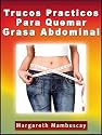 Trucos Practicos Para Quemar Grasa Abdominal (Spanish Edition)