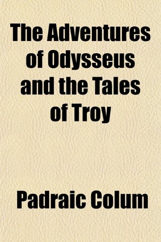 The Adventures of Odysseus and the Tales of Troy