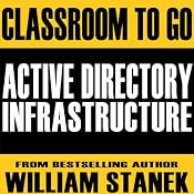 Active Directory Infrastructure Classroom-to-Go: Windows Server 2003 Edition | [William Stanek]