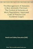 The management of asbestos in non-domestic premises : regulation 4 of the Control of asbestos at work regulations 2002 : approved code of practice and guidance