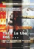Produkt-Bild: This is the End ?: Mediale Visionen vom Untergang der Menschheit