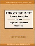 Structured Input: Grammar Instruction for the Acquisition Oriented Classroom - Text (The Mcgraw-Hill Second Language Professional Series. Perspectives on Theory and Research)