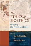 The Ethics of Bioethics: Mapping the Moral Landscape