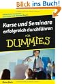 Kurse und Seminare erfolgreich durchf�hren f�r Dummies: Lehren kann man lernen - und zwar mit diesem Buch! (Fur Dummies)