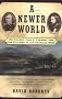 A Newer World: Kit Carson, John C. Fremont, and the Claiming of the American West