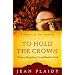 To Hold the Crown: The Story of King Henry VII and Elizabeth of York (A Novel of the Tudors)