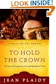 To Hold the Crown to Hold the Crown: The Story of King Henry VII and Elizabeth of York the Story of King Henry VII and Elizabeth of York (Novel of the Tudors)
