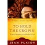 To Hold the Crown: The Story of King Henry VII and Elizabeth of York (A Novel of the Tudors)
