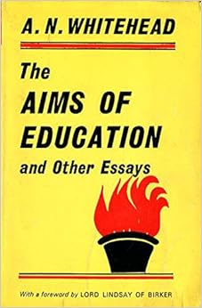 whitehead the aims of education and other essays whitehead the aims of education and other essays