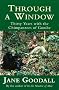 Through A Window: Thirty Years with the Chimpanzees of Gombe