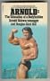 Arnold: The Education of a Bodybuilder